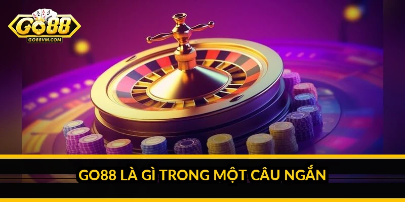 Giới Thiệu Go88: Tổng Quan Nền Tảng Và Các Dòng Sản Phẩm Chính Go88 là gì trong một câu ngắn