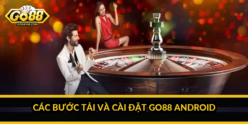 Tải Go88 Android: hướng dẫn cài đặt APK an toàn, đầy đủ Các bước tải và cài đặt Go88 Android